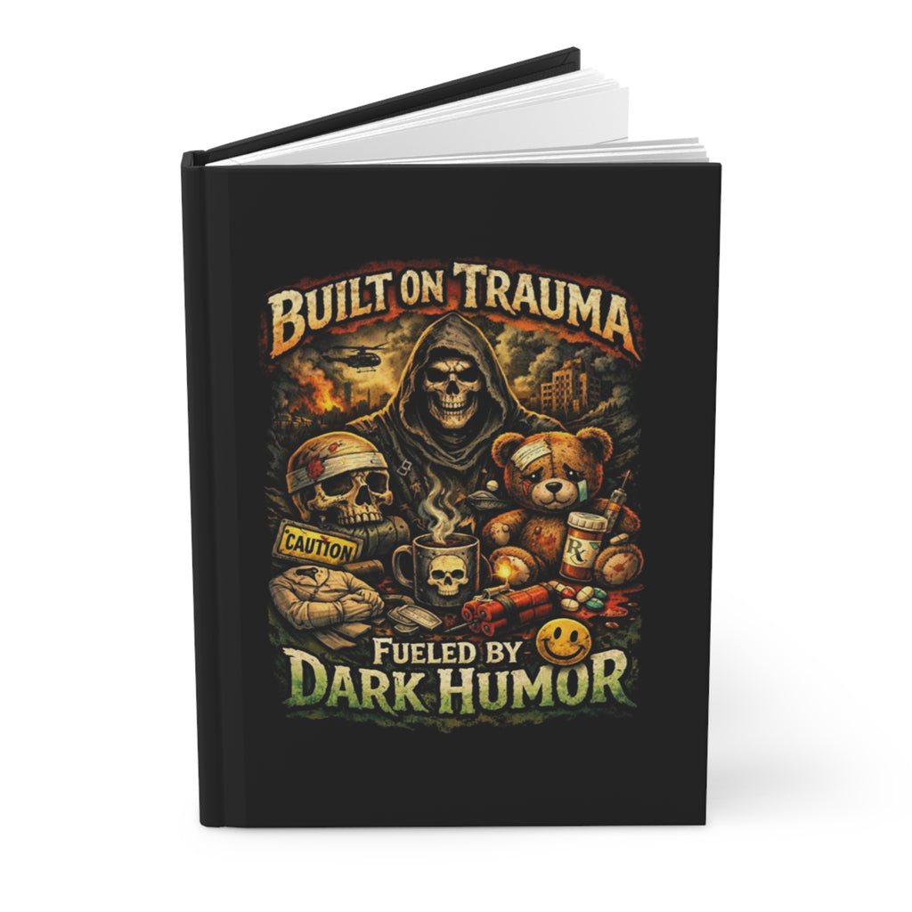 Journal — "Built on Trauma, Fueled by Dark Humor" Hardcover Matte Notebook