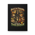Journal — "Built on Trauma, Fueled by Dark Humor" Hardcover Matte Notebook